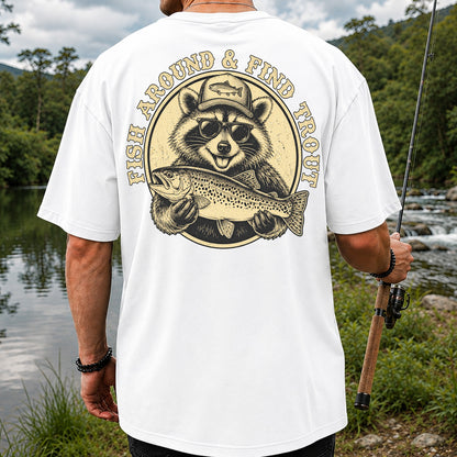 Fish Around & Find Trout Funny Raccoon Fishing T-Shirt | Back Print