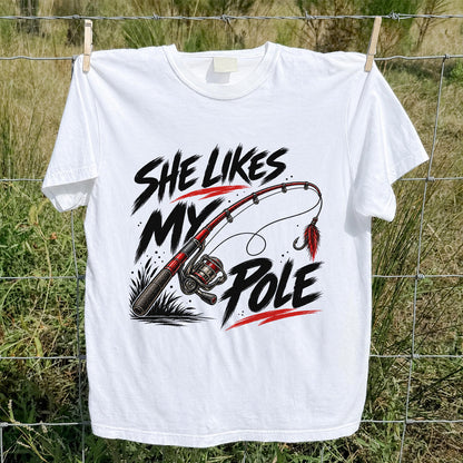 She Likes My Pole Funny Fishing Rod Pun Graphic T-Shirt