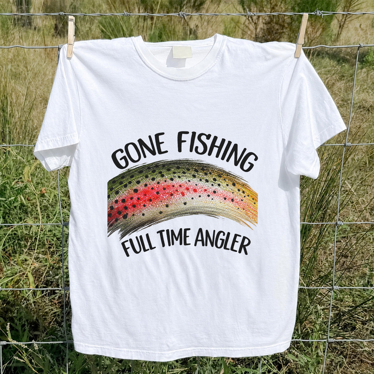 Gone Fishing Rainbow Trout Full Time Angler Graphic T-Shirt