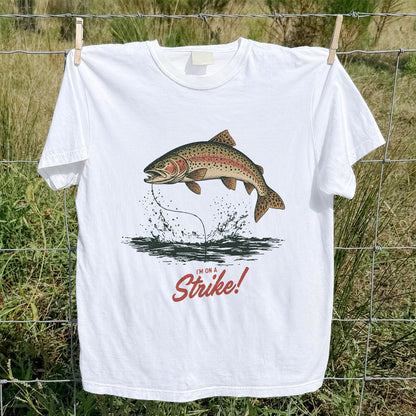 I'm on a Strike Rainbow Trout Fishing Graphic T-Shirt