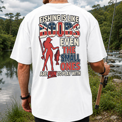 Fishing Is Like Boobs Even the Small Ones Are Fun to Play With Funny Fishing T-Shirt | Back Print