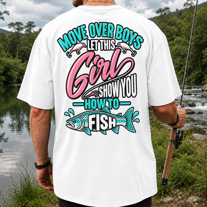 Move Over Boys Let This Girl Show You How to Fish Trout Fishing T-Shirt | Back Print