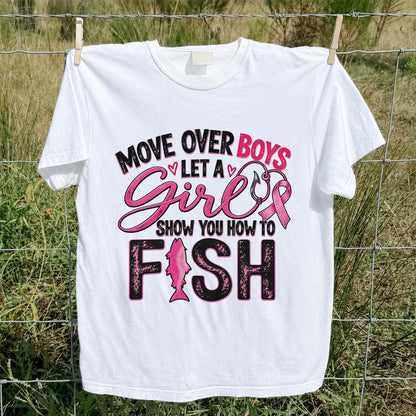 Move Over Boys Let a Girl Show You How to Fish Pink Ribbon Fishing T-Shirt
