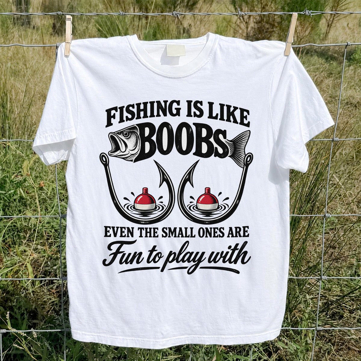 Fishing Is Like Boobs Even the Small Ones Are Fun to Play With Funny Fishing T-Shirt