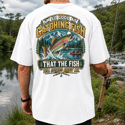 I'm So Good at Catching Fish That the Fish Tell Stories About Me Rainbow Trout Fishing T-Shirt | Back Print