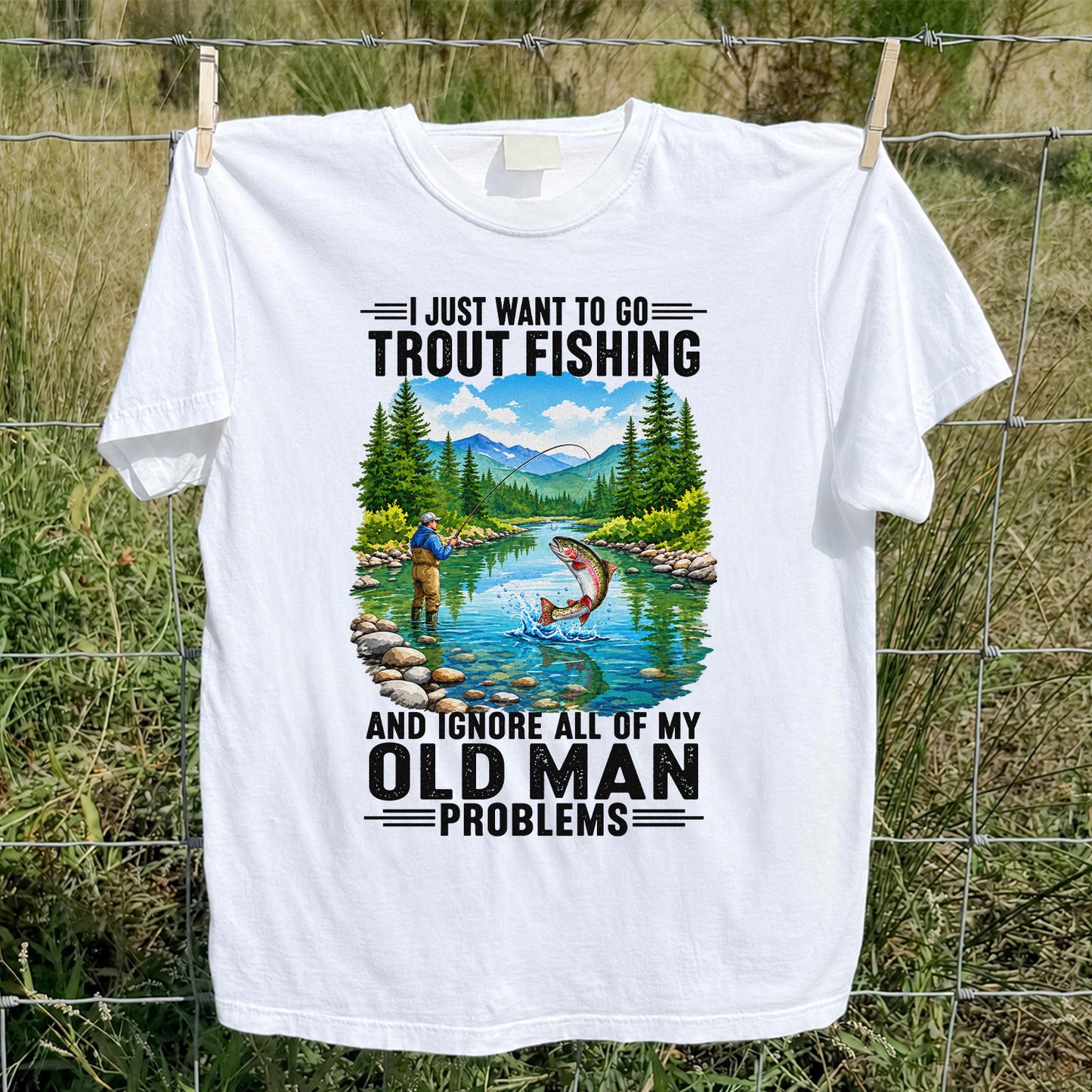 I Just Want to Go Trout Fishing and Ignore My Old Man Problems Funny T-Shirt