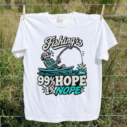 Fishing Is 99% Hope 1% Nope Skeleton Fishing Graphic T-Shirt