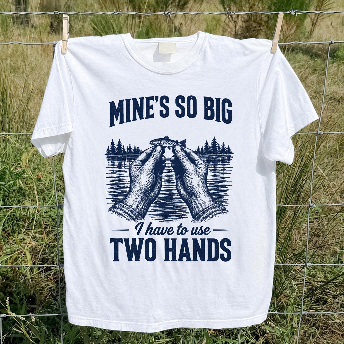 Mine's So Big I Have to Use Two Hands Funny Trout Fishing T-Shirt