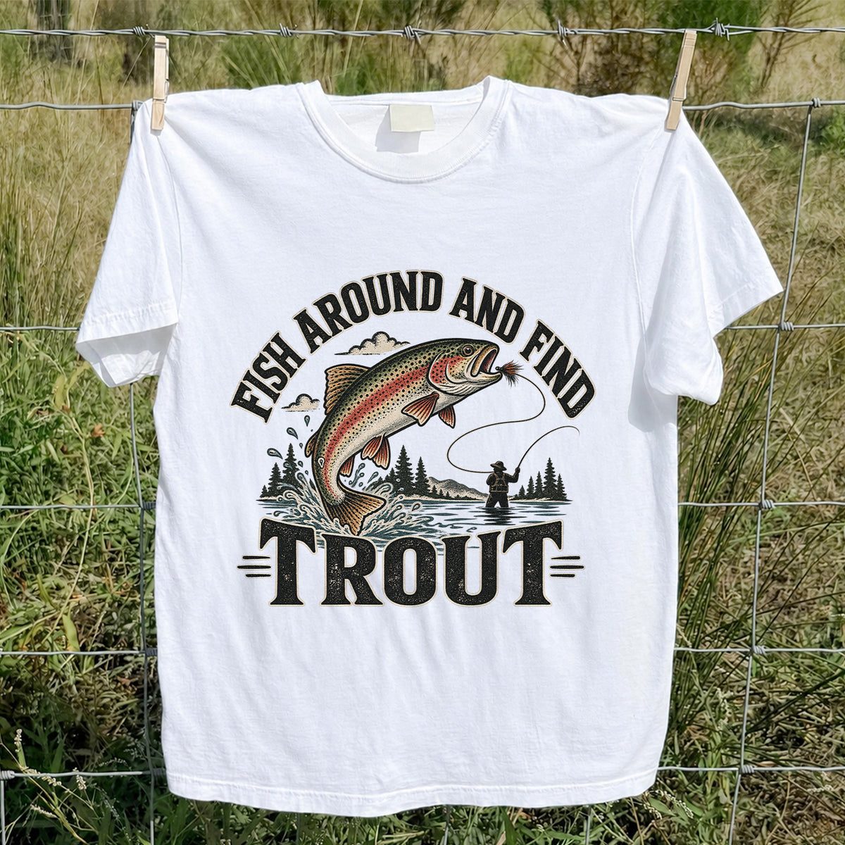 Fish Around and Find Trout Funny Fly Fishing Graphic T-Shirt