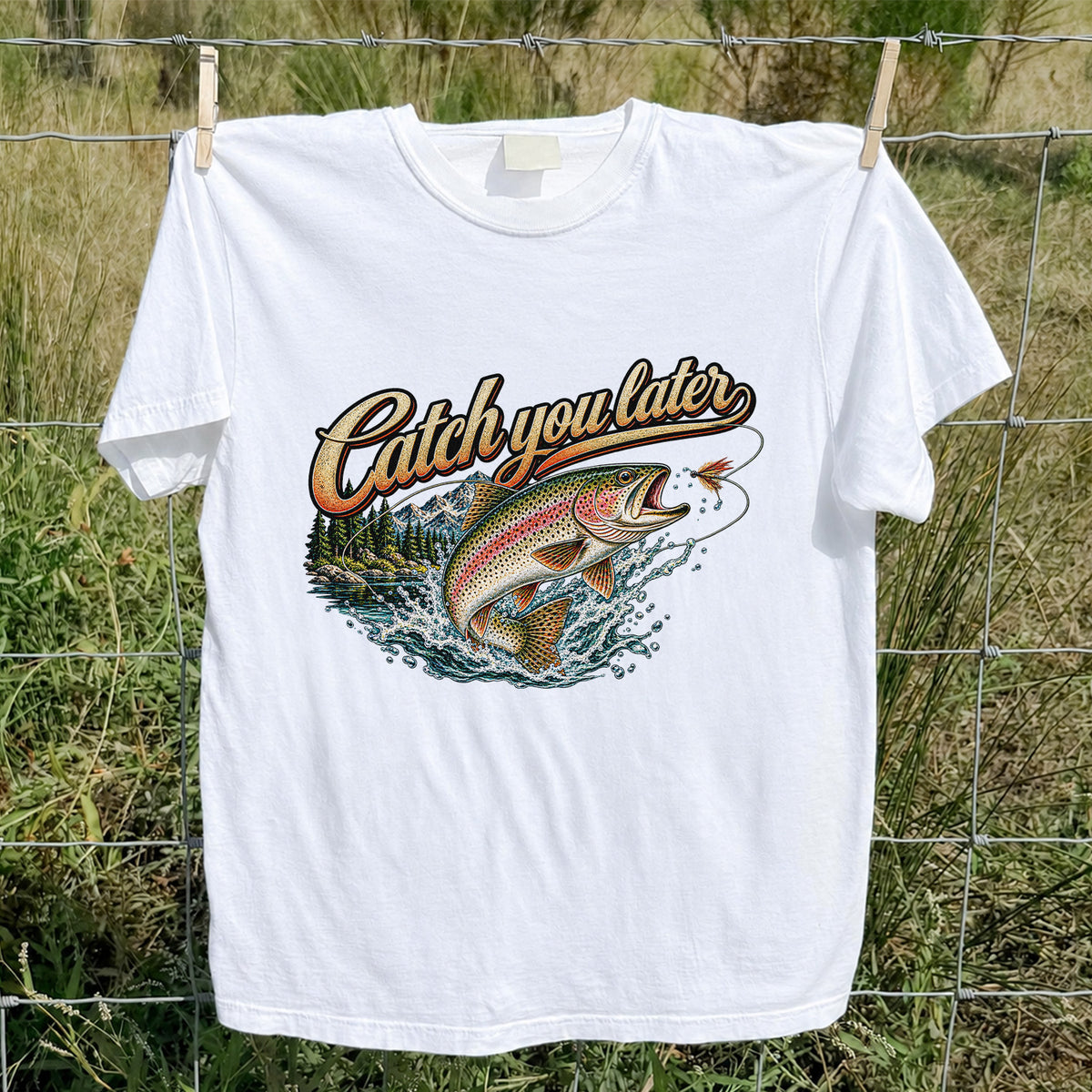 Catch You Later Rainbow Trout Fly Fishing Graphic T-Shirt