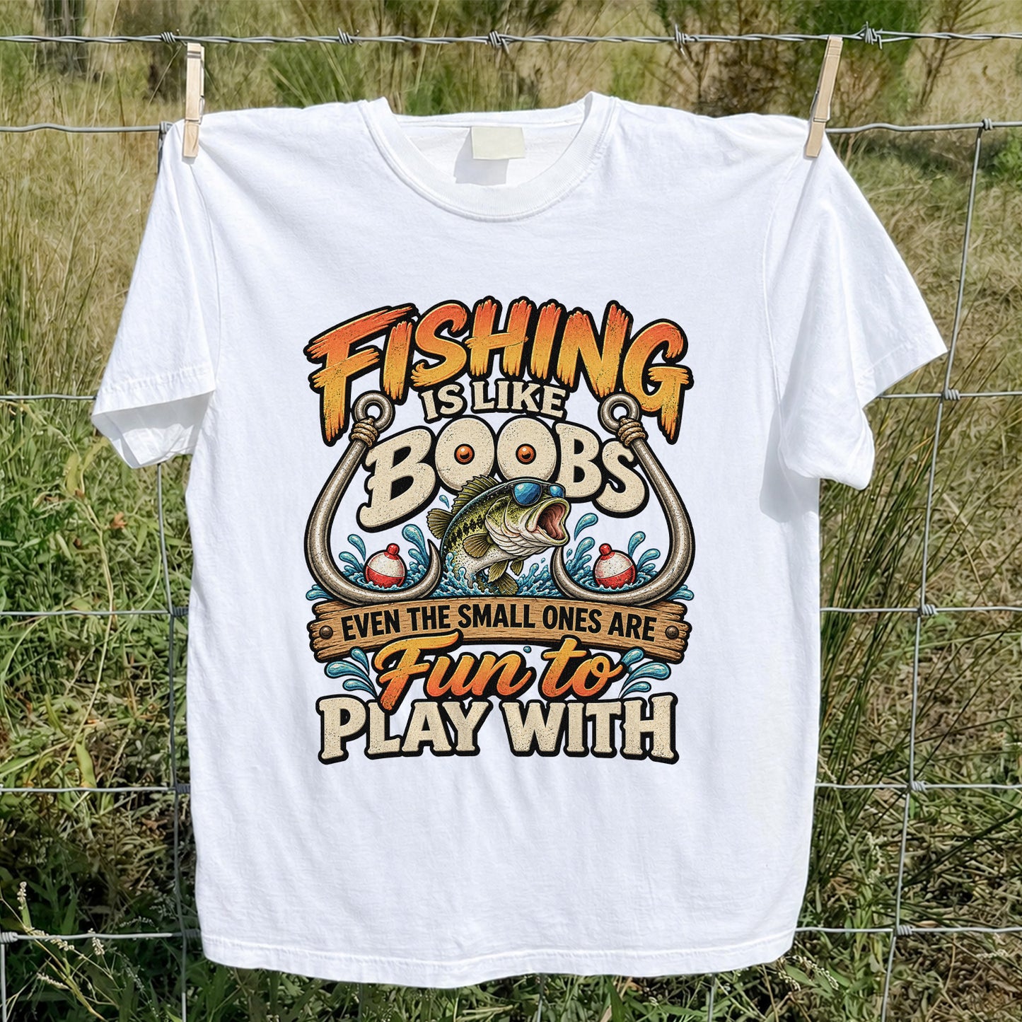 Fishing Is Like Boobs Even the Small Ones Are Fun to Play With Tee