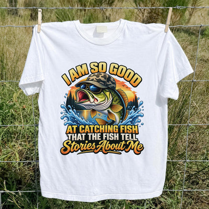 I Am So Good at Catching Fish That the Fish Tell Stories About Me Funny Bass Fishing T-Shirt