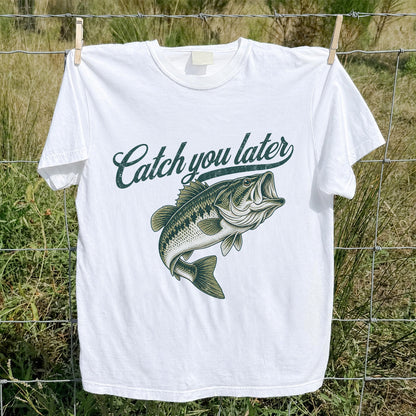 Catch You Later Largemouth Bass Funny Fishing Graphic T-Shirt