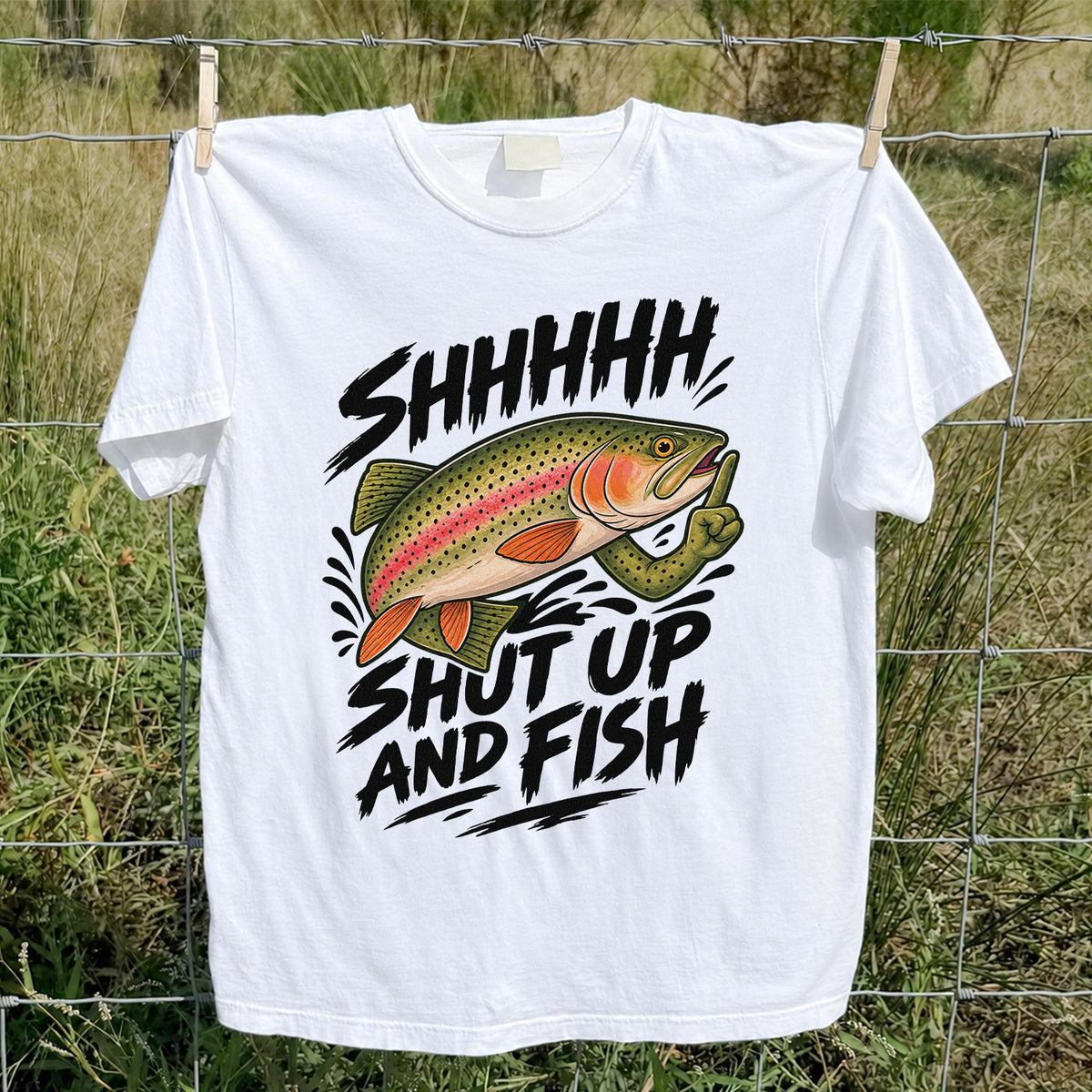 Shhhhh Shut Up and Fish Funny Rainbow Trout Fishing T-Shirt