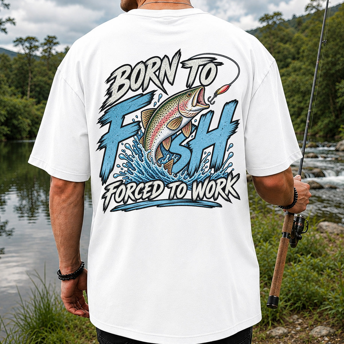 Born to Fish Forced to Work Jumping Rainbow Trout Fishing T-Shirt | Back Print