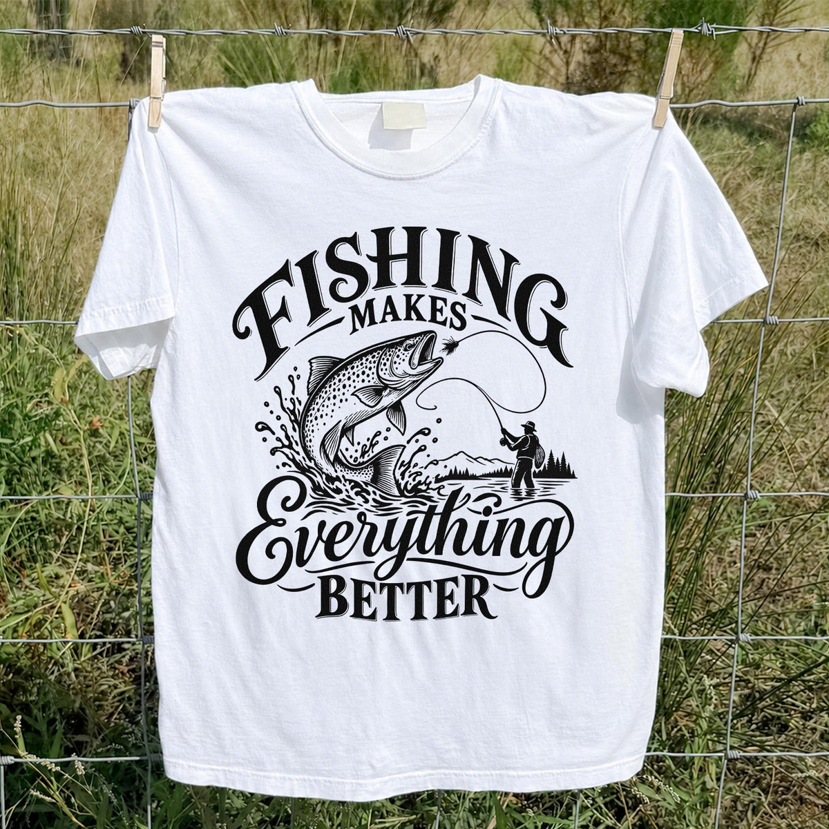 Fishing Makes Everything Better Trout Fly Fishing Graphic T-Shirt
