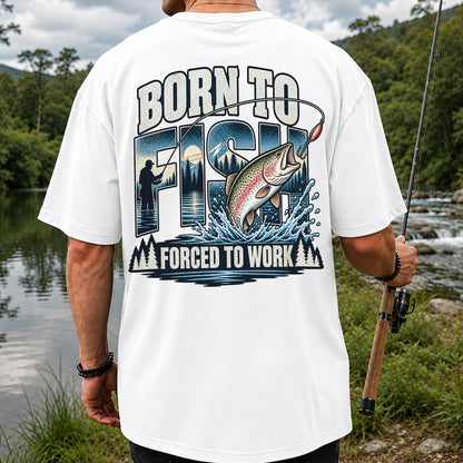 Born to Fish Forced to Work Rainbow Trout and Mountain Fishing T-Shirt | Back Print