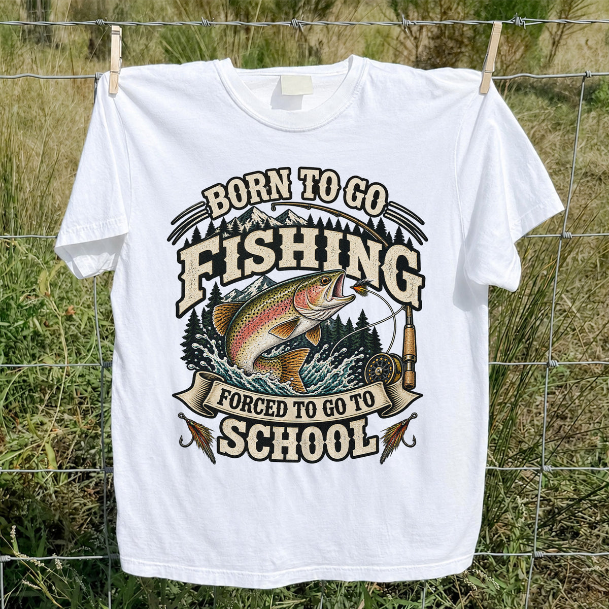 Born to Go Fishing Forced to Go to School Rainbow Trout Tee