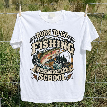 Born to Go Fishing Forced to Go to School Rainbow Trout Tee
