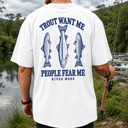 Trout Want Me People Fear Me River Mode Funny Fishing T-Shirt | Back Print