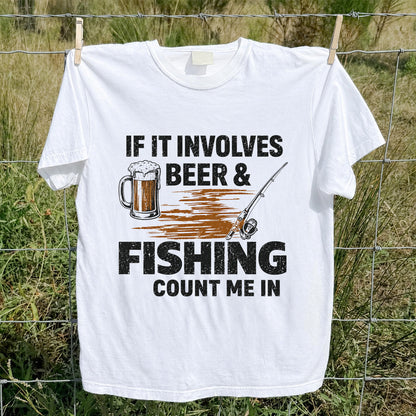If It Involves Beer & Fishing Count Me In Funny Fishing T-Shirt