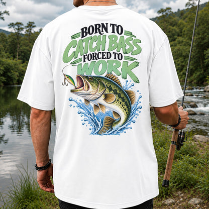Born to Catch Bass Forced to Work Fishing T-Shirt | Back Print
