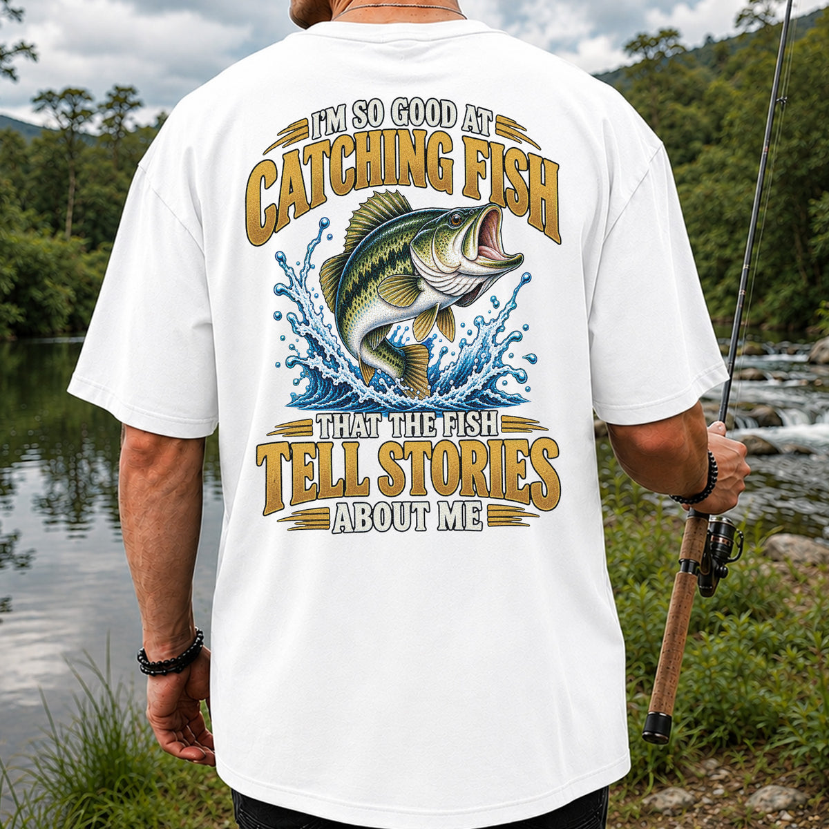 I'm So Good at Catching Fish That the Fish Tell Stories About Me Bass Fishing T-Shirt | Back Print