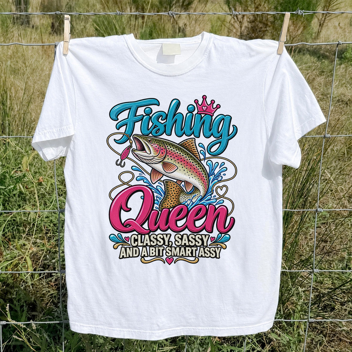 Fishing Queen Classy Sassy and a Bit Smart Assy Rainbow Trout T-Shirt