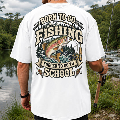 Born to Go Fishing Forced to Go to School Rainbow Trout Tee | Back Print