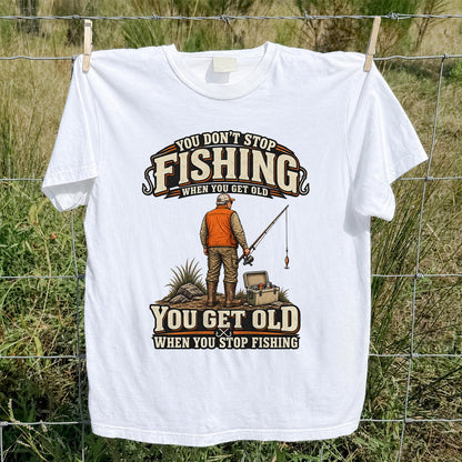 You Don't Stop Fishing When You Get Old Angler T-Shirt