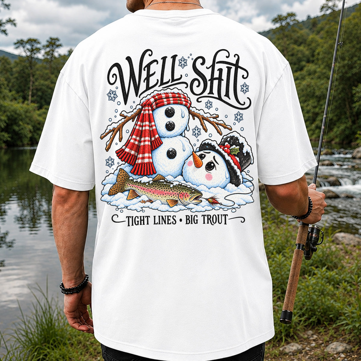 Well Shit Tight Lines Big Trout Snowman Fishing T-Shirt | Back Print