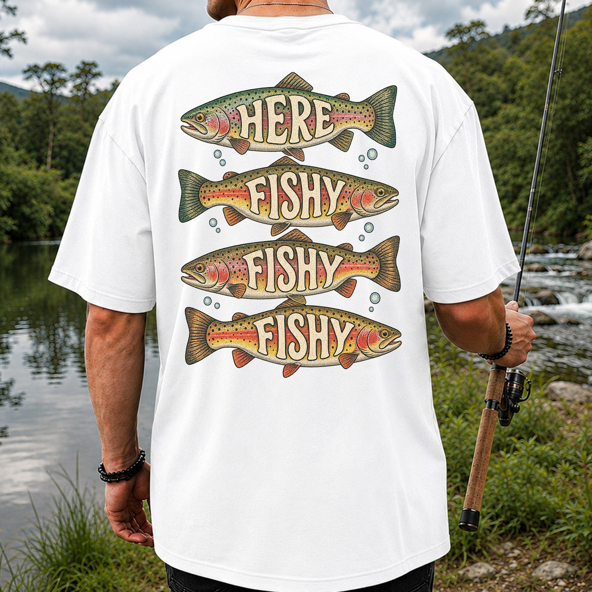 Here Fishy Fishy Fishy Rainbow Trout Fishing Graphic T-Shirt | Back Print