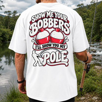 I'll Show You My Pole Angler Holding a Bent Rod Fishing T-Shirt | Back Print