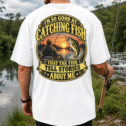 I'm So Good at Catching Fish That the Fish Tell Stories About Me Bass Fishing T-Shirt | Back Print