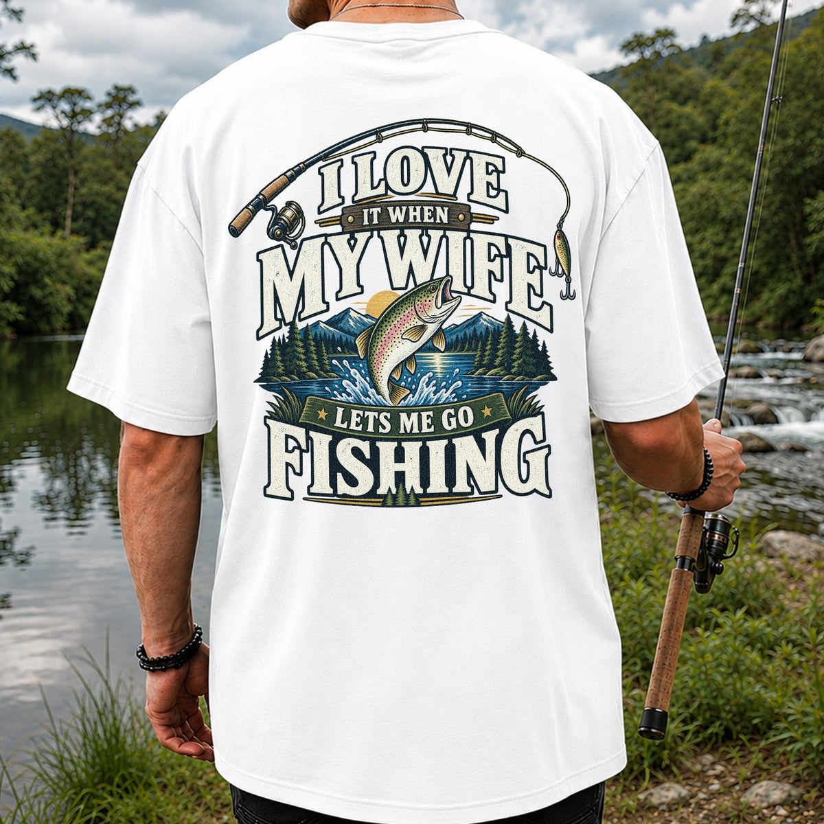 I Love It When My Wife Lets Me Go Fishing Rainbow Trout T-Shirt | Back Print