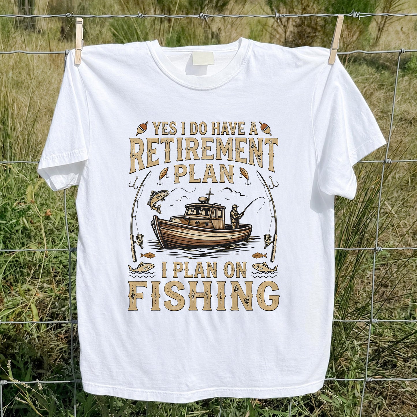 Yes I Do Have a Retirement Plan I Plan on Fishing Funny T-Shirt