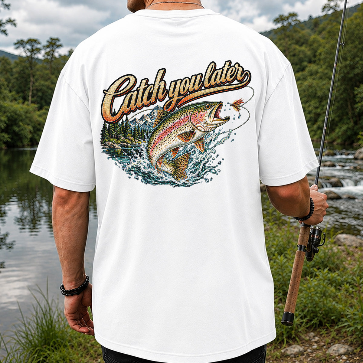 Catch You Later Rainbow Trout Fly Fishing Graphic T-Shirt | Back Print