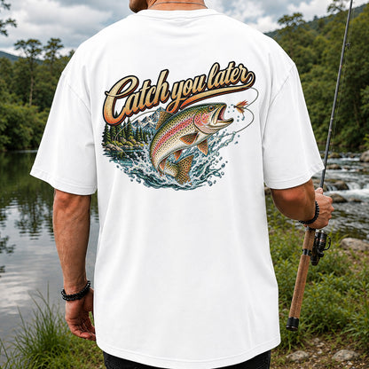 Catch You Later Rainbow Trout Fly Fishing Graphic T-Shirt | Back Print
