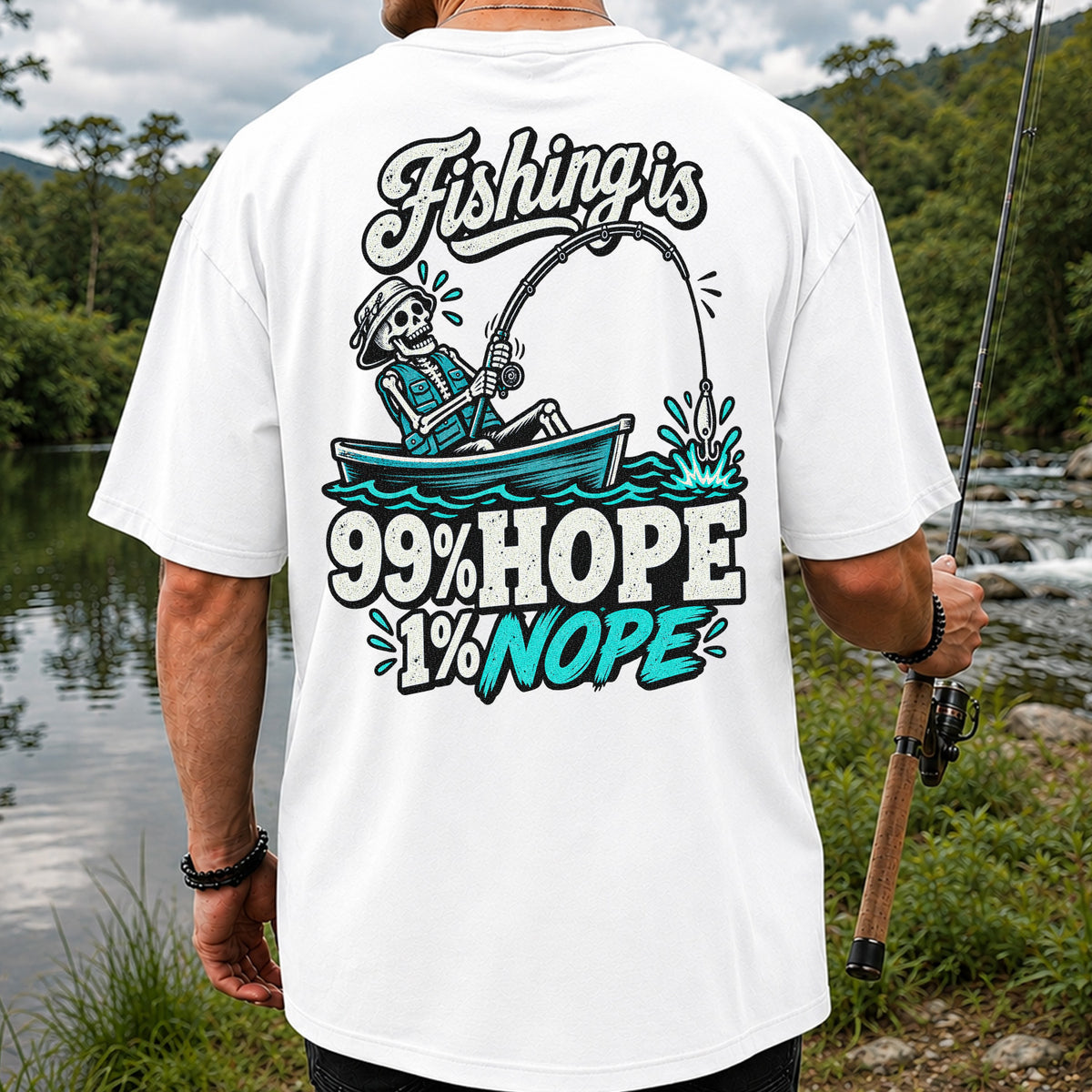 Fishing Is 99% Hope 1% Nope Skeleton Fishing Graphic T-Shirt | Back Print