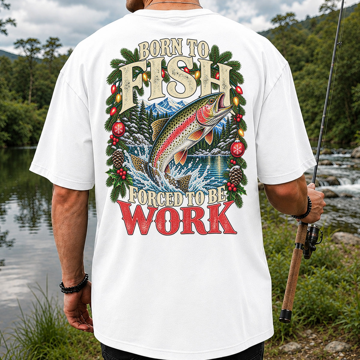 Born to Fish Forced to Be Work Christmas Trout T-Shirt | Back Print