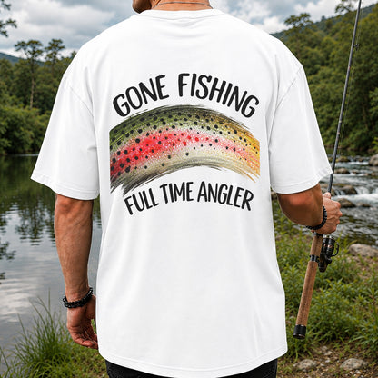 Gone Fishing Rainbow Trout Full Time Angler Graphic T-Shirt | Back Print