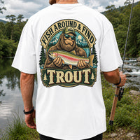 Fish Around & Find Trout Bigfoot Rainbow Trout Fishing T-Shirt | Back Print