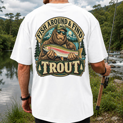 Fish Around & Find Trout Bigfoot Rainbow Trout Fishing T-Shirt | Back Print