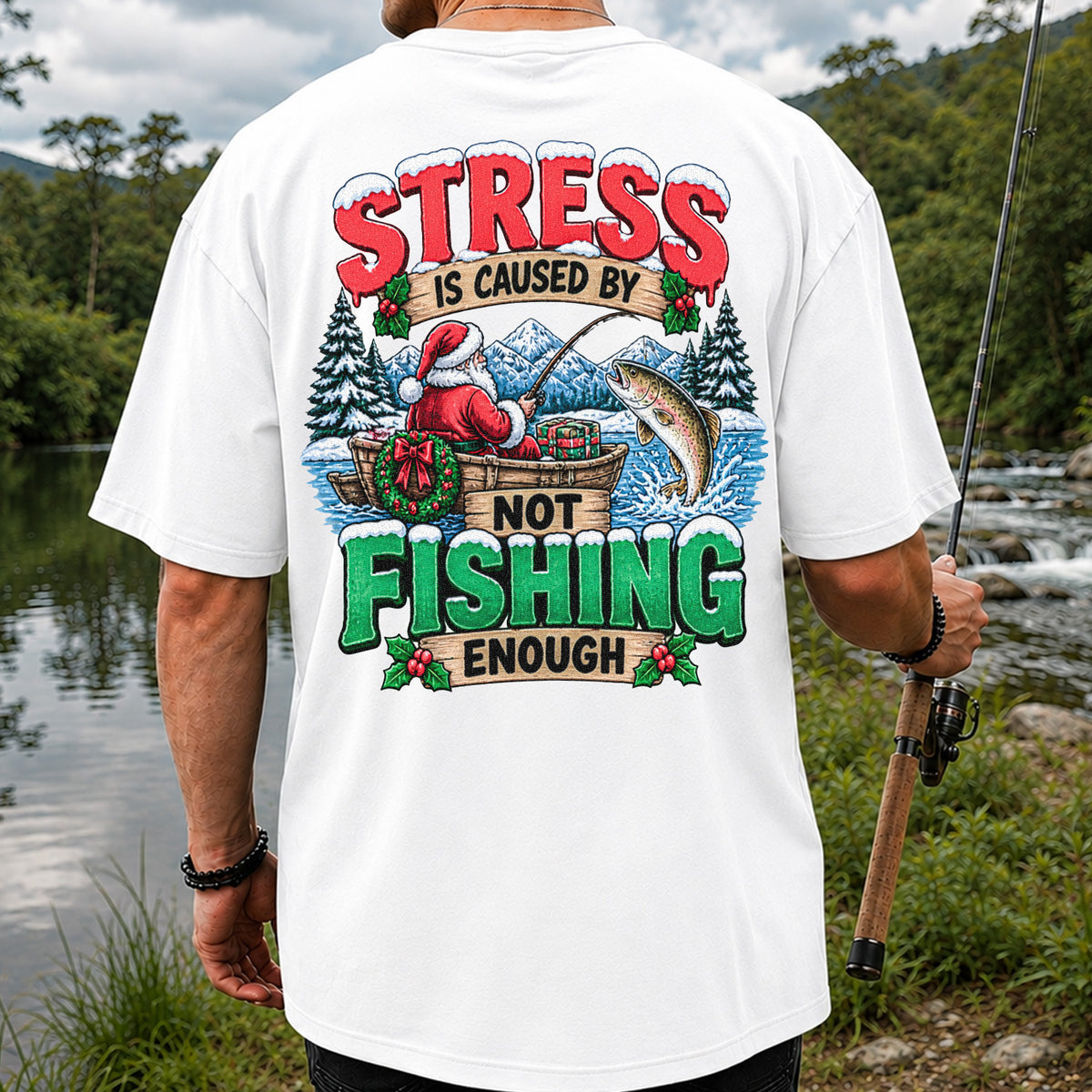 Stress Is Caused by Not Fishing Enough Santa Christmas Trout T-Shirt | Back Print