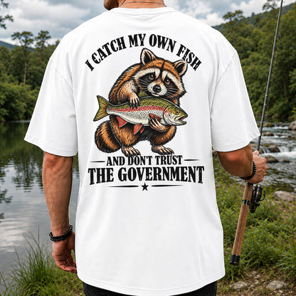 I Catch My Own Fish and Don't Trust the Government Raccoon Fishing T-Shirt | Back Print