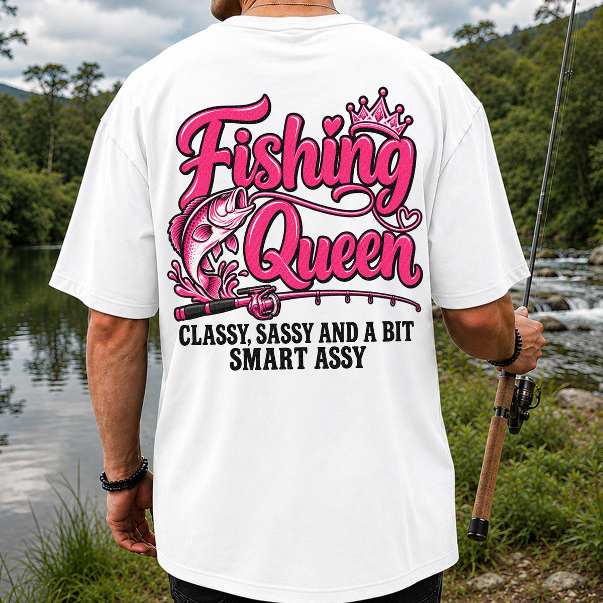 Fishing Queen Classy Sassy and a Bit Smart Assy Bass and Fishing Rod T-Shirt | Back Print