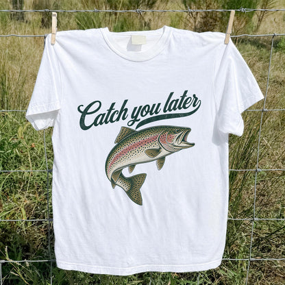 Catch You Later Rainbow Trout Funny Fishing Graphic T-Shirt