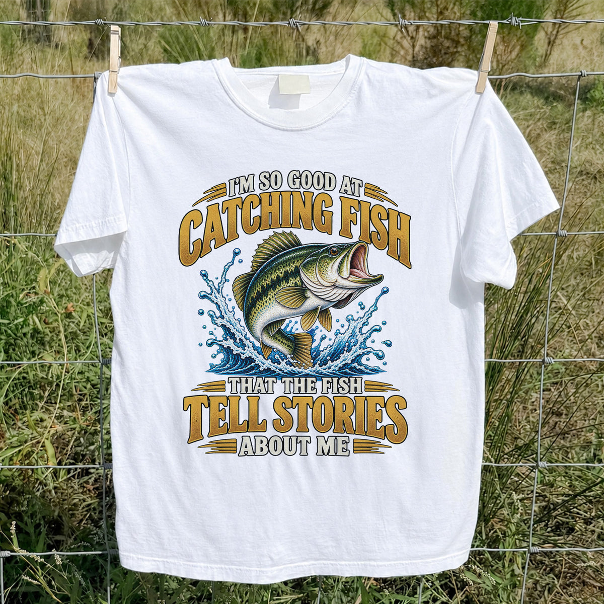 I'm So Good at Catching Fish That the Fish Tell Stories About Me Bass Fishing T-Shirt