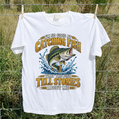 I'm So Good at Catching Fish That the Fish Tell Stories About Me Bass Fishing T-Shirt