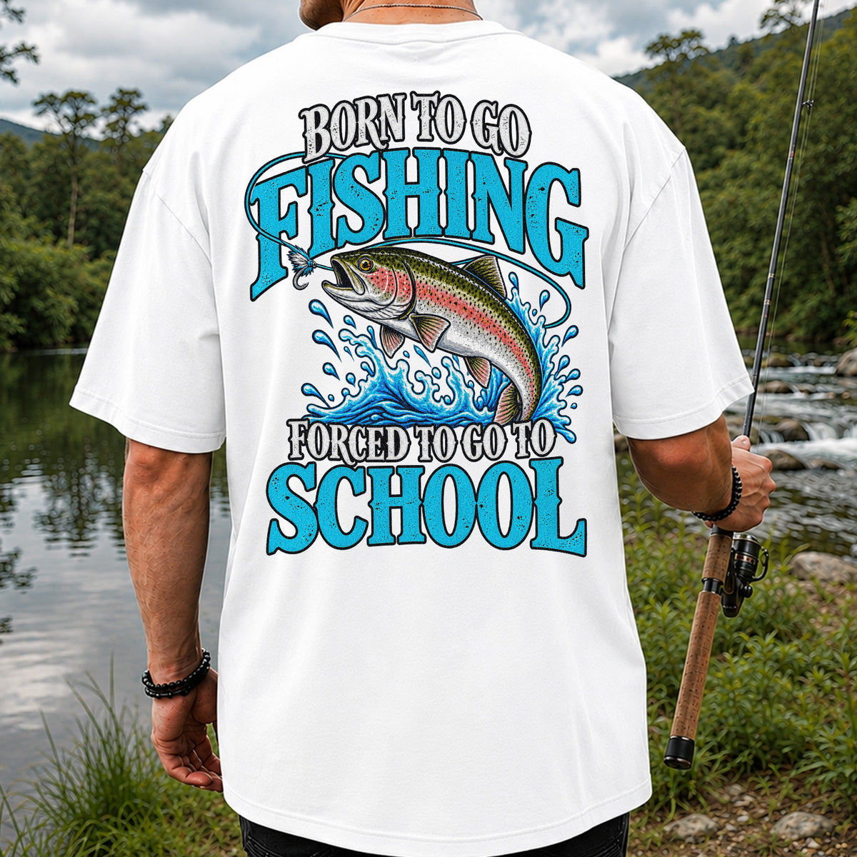 Born to Go Fishing Forced to Go to School Rainbow Tee, Trout T-Shirt | Back Print